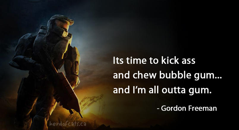 Master Chief kick ass chew gum